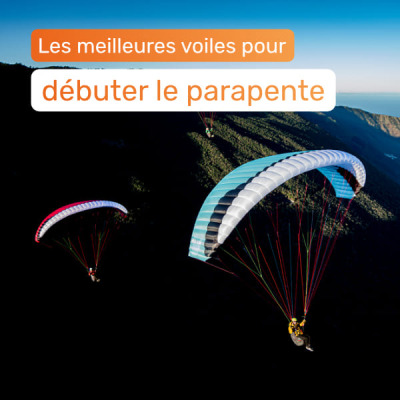 Les meilleures voiles pour débuter le parapente